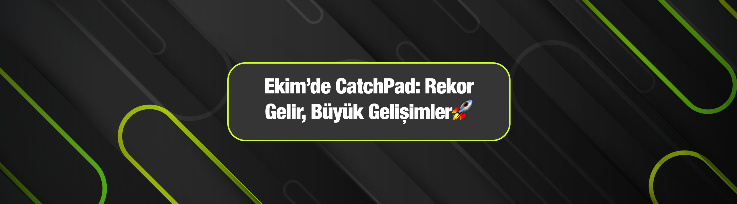 Ekim’de CatchPad: Rekor Gelir, Büyük Gelişimler🚀