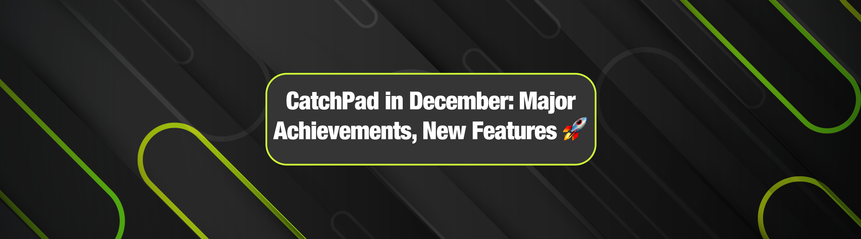 CatchPad in December: Big achievements, new features 🚀